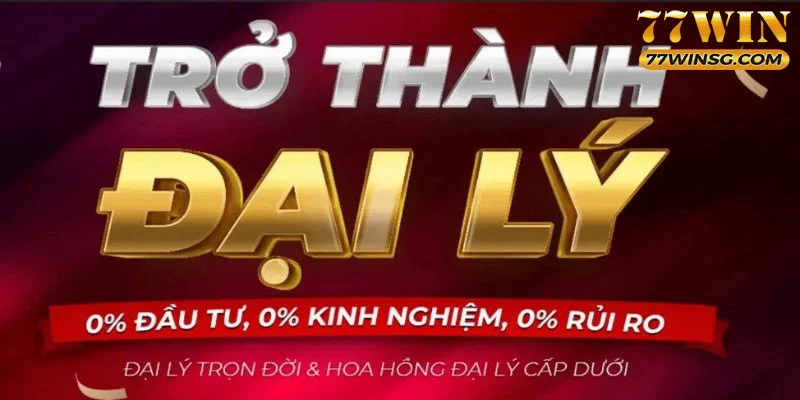 Lý do nên trở thành đại lý 77WIN