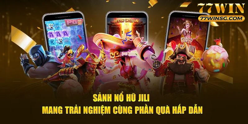 JILI Gaming là sảnh cung cấp game quay hũ kinh nghiệm nhiều năm