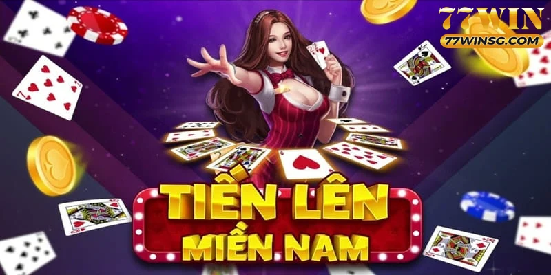 Tiến lên miền nam 77WIN - Hướng dẫn cách đánh cho người mới